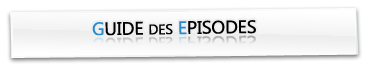 Guide des Episodes